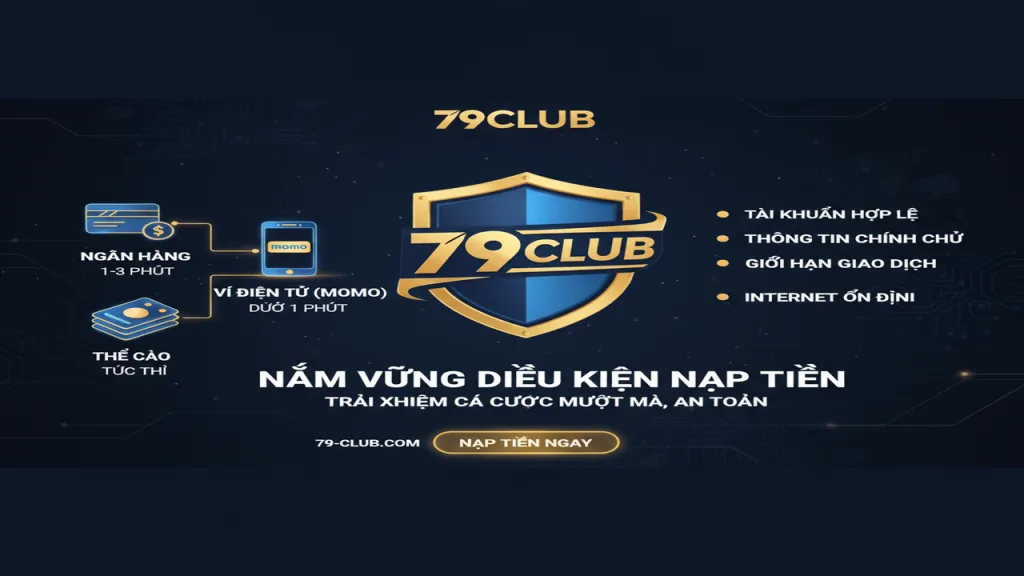 Điều kiện nạp tiền 79Club